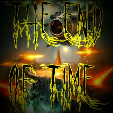 The End of Time | Boomplay Music