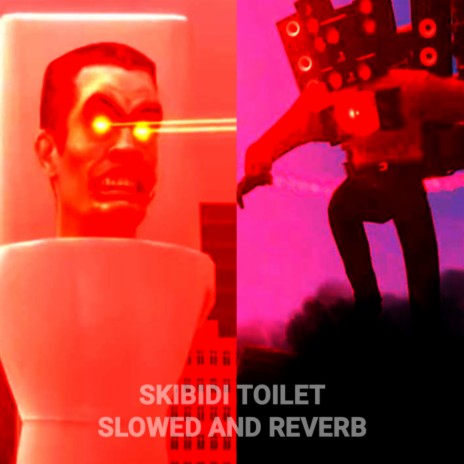 Skibidi Toilet Slowed | Boomplay Music