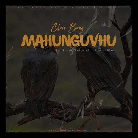 Mahunguvhu ft. Romeo ThaGreatwhite & AdroitB3atz | Boomplay Music