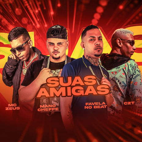 Suas Amigas ft. Mano Cheffe, Favela no Beat & MC Zeus | Boomplay Music