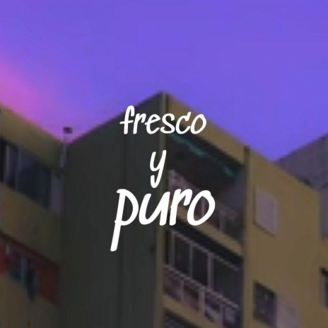 Fresco y puro