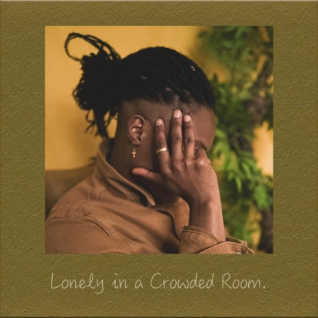 Lonely in a Crowded Room | Boomplay Music