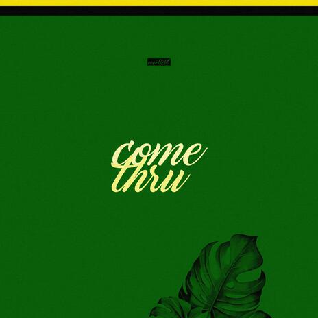 COME THRU | Boomplay Music