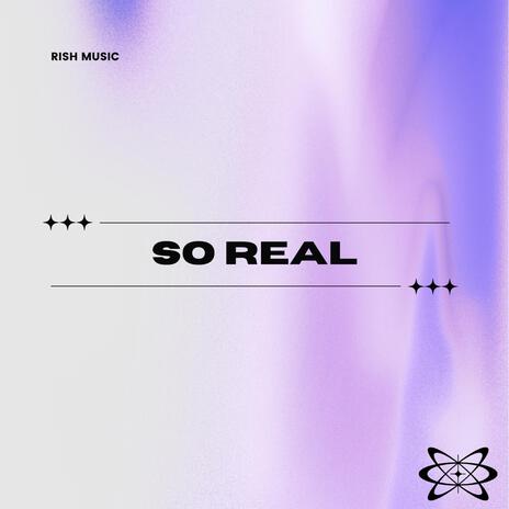 SO REAL | Boomplay Music