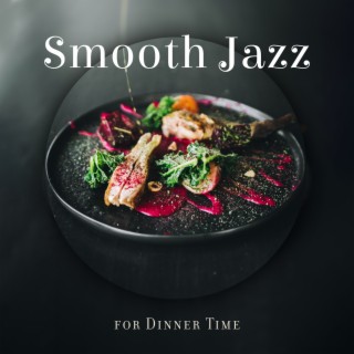 Smooth Jazz for Dinner Time – Relaxing Background Jazz for Restaurants & Cafes, Enjoy Life, Positive Vibes, Lounge Jazz