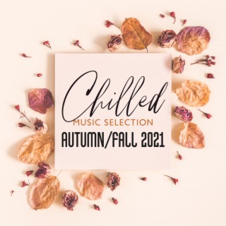 Chilled Music Selection - Autumn/Fall 2021 (Chill Instrumental Beats)