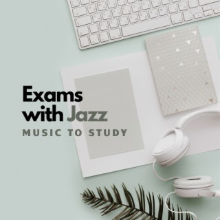 Pass Exams Easily with Jazz – Study Music to Focus, Better Concentration, Increase Effectiveness (Nondistracting Background)