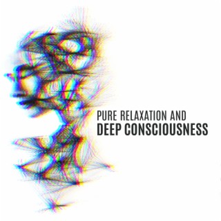 Pure Relaxation and Deep Consciousness: New Age Music Zone