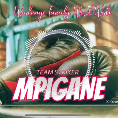 Mpigane | Team Striker Nyarugusu | Boomplay Music