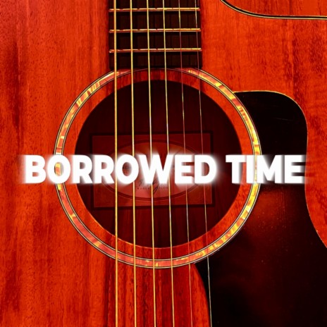 Borrowed Time | Boomplay Music