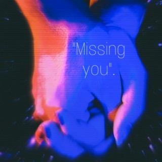 Missing you lyrics | Boomplay Music