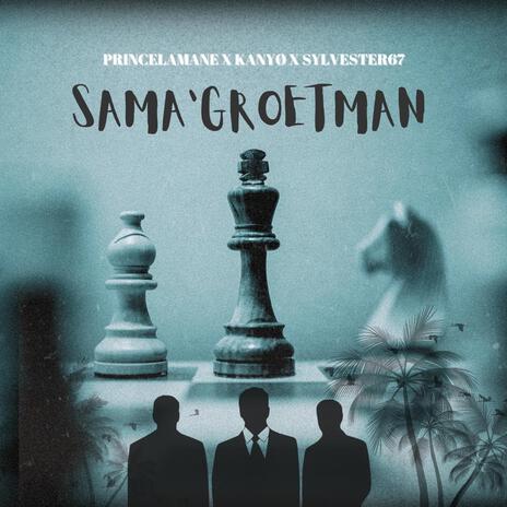 Sama'Groetman ft. KANYØ & Sylvester67 | Boomplay Music