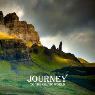 Journey to the Celtic World: Soothing Irish & Celtic Music for Relaxation & Stress Relief, Celtic Dream, Serene New Age Medley