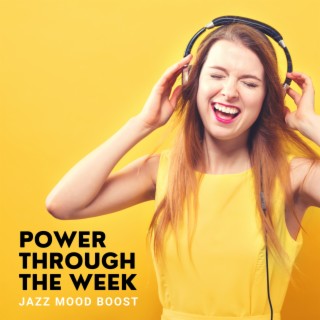 Power through the Week – Mood Boosting Blues Jazz Music to Face Everyday Challenges with Smile