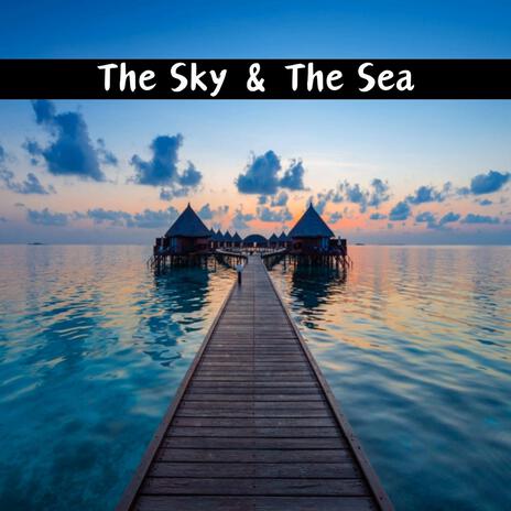 The Sky & The Sea