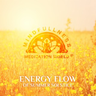 Energy Flow of Summer Solstice: Ambient Chill’s Soul Relief, Longest Day Relaxation & Meditation, Celebration of Midsummer Light