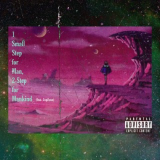 1 Small Step for Man, 2-Step for Mankind ft. Jupiluxe lyrics | Boomplay Music