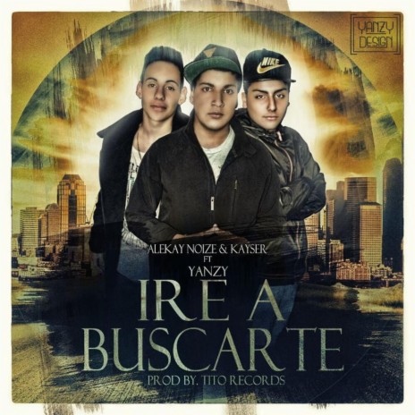 Ire a Buscarte ft. Alekay Noise & Jeanzy | Boomplay Music
