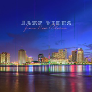 Jazz Vibes from New Orleans – Instrumental Jazz for Vintage Cafe, Evening Chillout, Coffee Break, Relaxing Time, Smooth Jazz & Bossa Nova