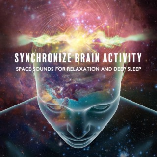 Synchronize Brain Activity - Space Sounds for Relaxation and Deep Sleep