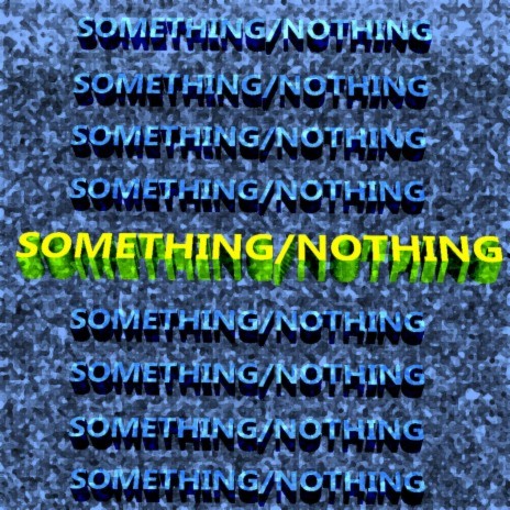 Something/Nothing