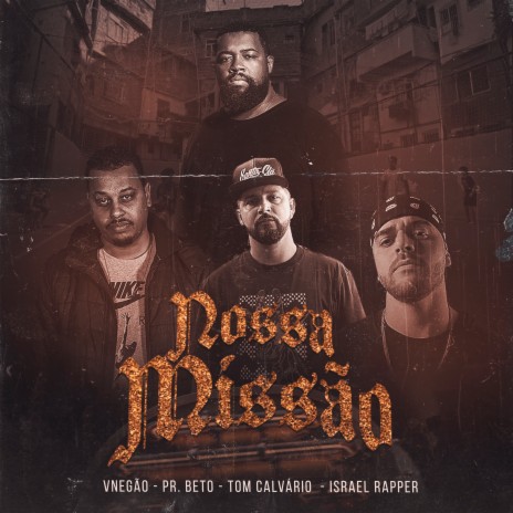 Nossa Missão ft. Tom Calvário, Israel Rapper & Pr Beto | Boomplay Music