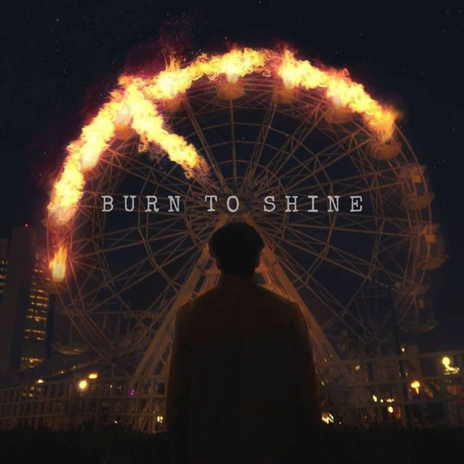 Burn to Shine | Boomplay Music