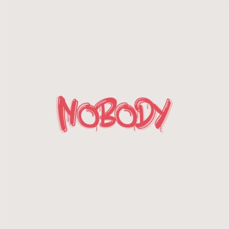 Nobody | Boomplay Music