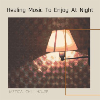 Healing Music To Enjoy At Night