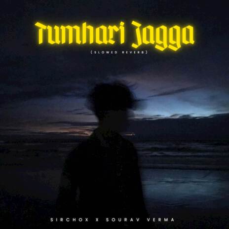 Tumhari Jagga (Slowed Reverb) ft. Sourav Verma | Boomplay Music