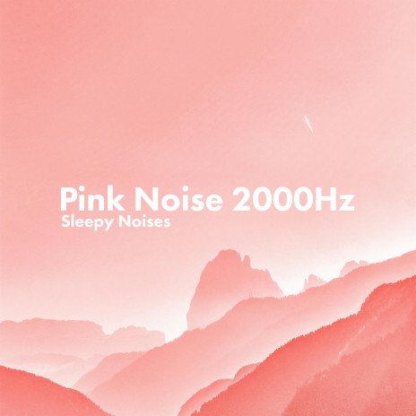 Pink Noise (2000 Hz) | Boomplay Music