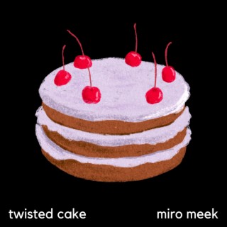 Twisted Cake lyrics | Boomplay Music