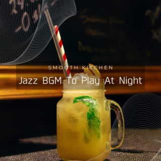 Jazz BGM To Play At Night