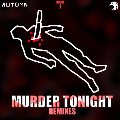 Murder Tonight (Parallex Remix) ft. AUTOMA | Boomplay Music