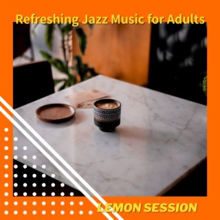 Refreshing Jazz Music for Adults