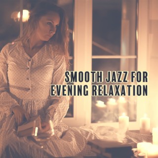 Smooth Jazz for Evening Relaxation: Special Instrumental Jazz Collection for Lazy Time at Home, Simple Pleasures of Life with Good Music