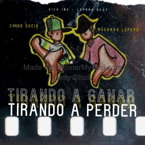 Tirando a Ganar Tirando a Perder ft. Chiko Sucio | Boomplay Music