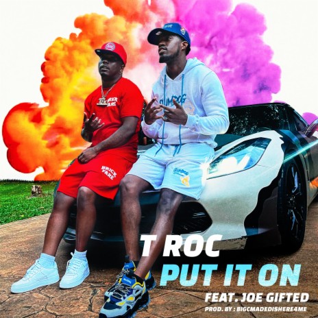 Put It On ft. Joe Gifted | Boomplay Music