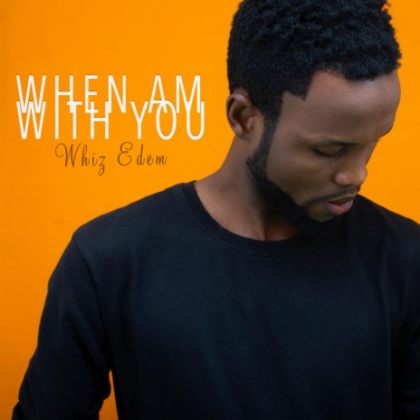 When Am With You | Boomplay Music