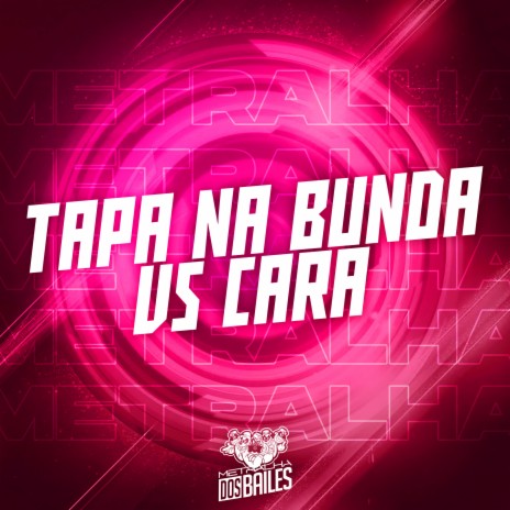 Tapa na Bunda Vs Cara ft. DJ VN Mix | Boomplay Music