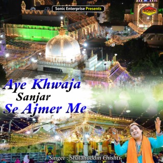 Aye Khwaja Sanjar Se Ajmer Me