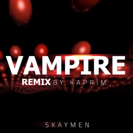 Vampire (feat. SKAYMEN) | Boomplay Music