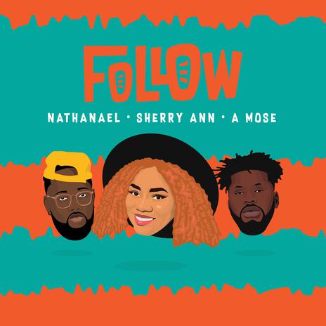 Follow ft. Nathanael & A Mose | Boomplay Music