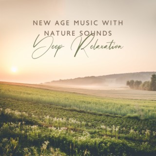 New Age Music with Nature Sounds: Deep Relaxation, Better Sleep, Meditation and Healing Therapy