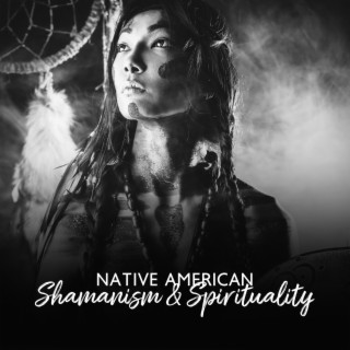 Native American Shamanism & Spirituality: Shamanic Drumming with Native American Flute Music, Spiritual Heritage, Shamanic Meditation