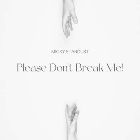 Please Don't Break Me! | Boomplay Music