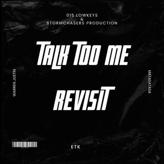 Talk Too Me Revist