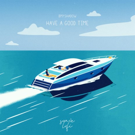 Have A Good Time ft. soave lofi | Boomplay Music
