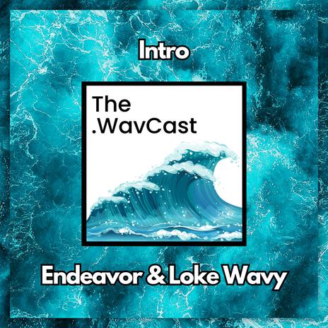 The .WavCast (Intro) (Radio Edit) ft. Loke Wavy | Boomplay Music