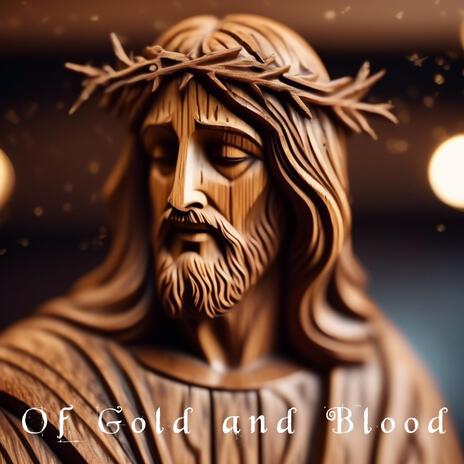 Of Gold and Blood ft. Thief dream billow & Dark holler devil | Boomplay Music